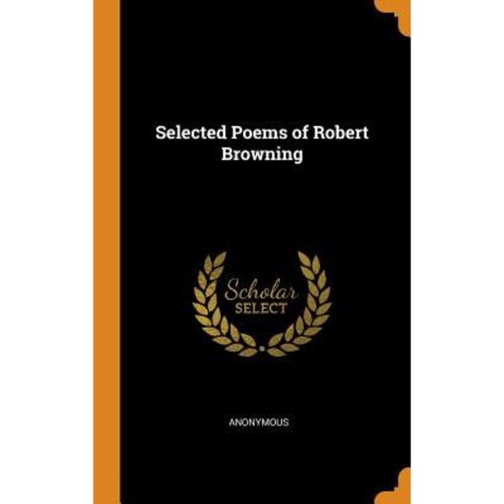 Selected Poems of Robert Browning -- Anonymous